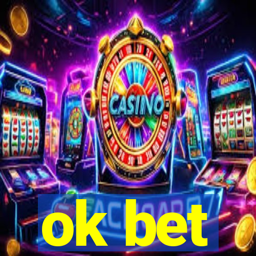ok bet